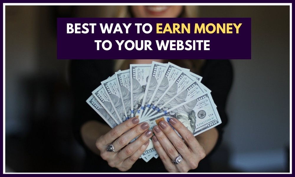 Best Way to Earn Money to your website