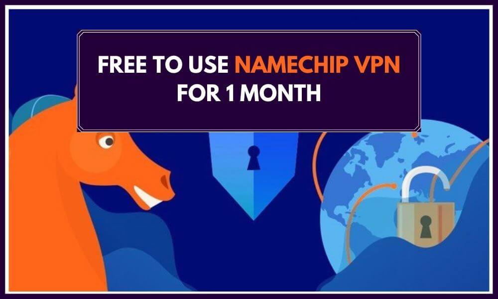Free to use Namechip VPN For 1 Month
